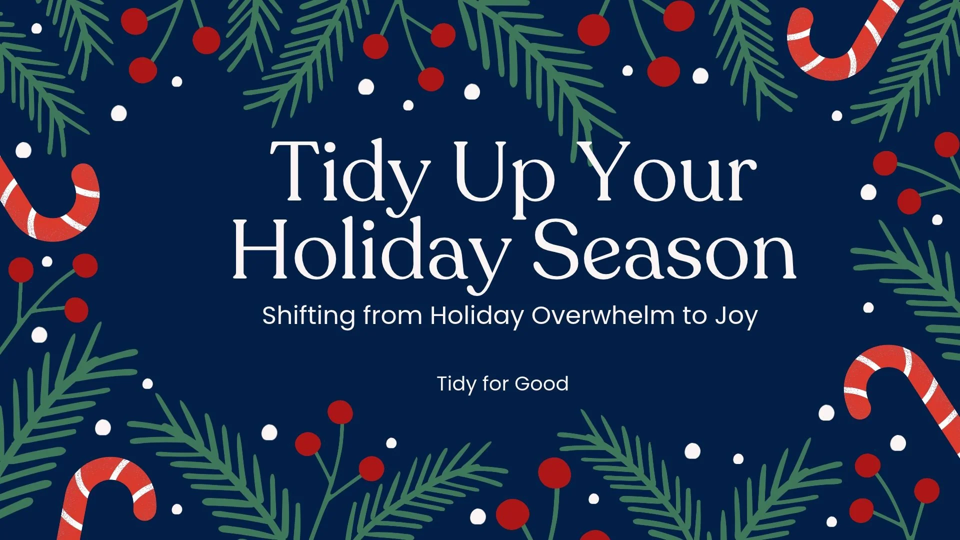 Tidy Up Your Holiday Season and New Year Professional Organizer Tidy for Good
