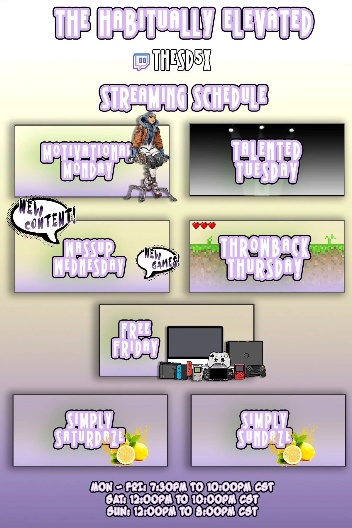 A weekly streaming schedule with cartoon and pixel art graphics, including themed days like Motivational Monday, Talented Tuesday, Wassup Wednesday, Throwback Thursday, Free Friday, Simply Saturday, and Simply Sunday. The schedule features a character with a prosthetic leg, gaming consoles, and lemon images.