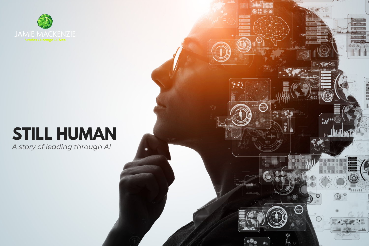 STILL HUMAN: A story of leading though AI
