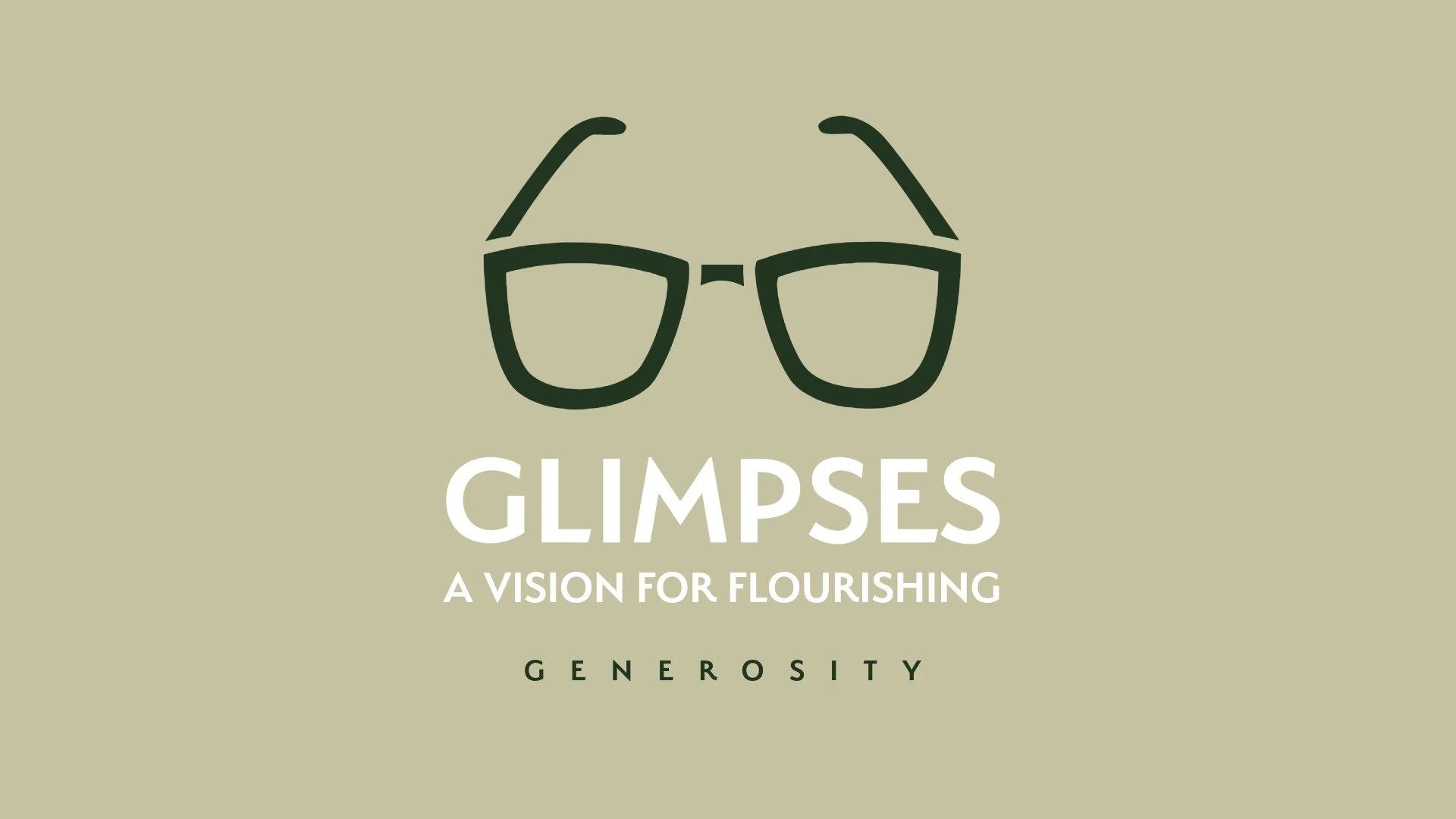 Generosity[c]Glipses: A Vision for Flourishing[/c][t]Luke 12:13-34[/t]