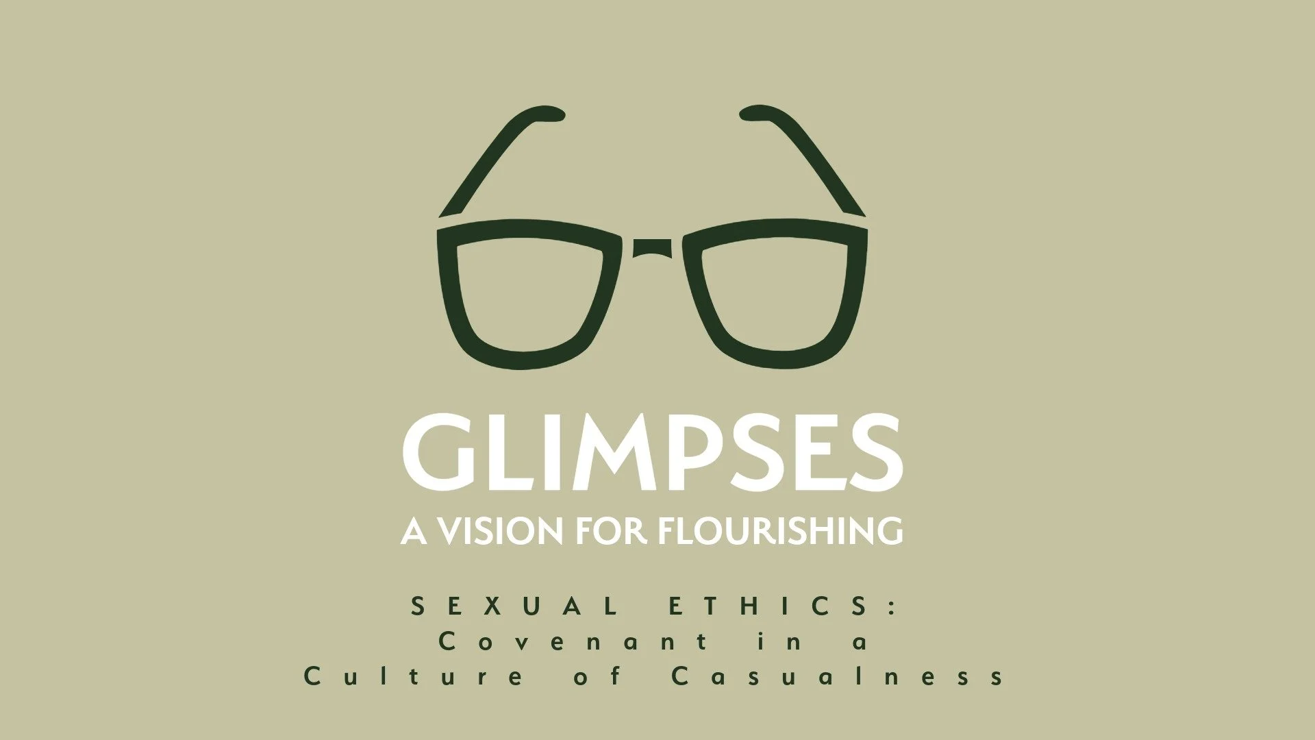 Sexual Ethics[c]Glipses: A Vision for Flourishing[/c][t]Genesis 2:21-25[/t]