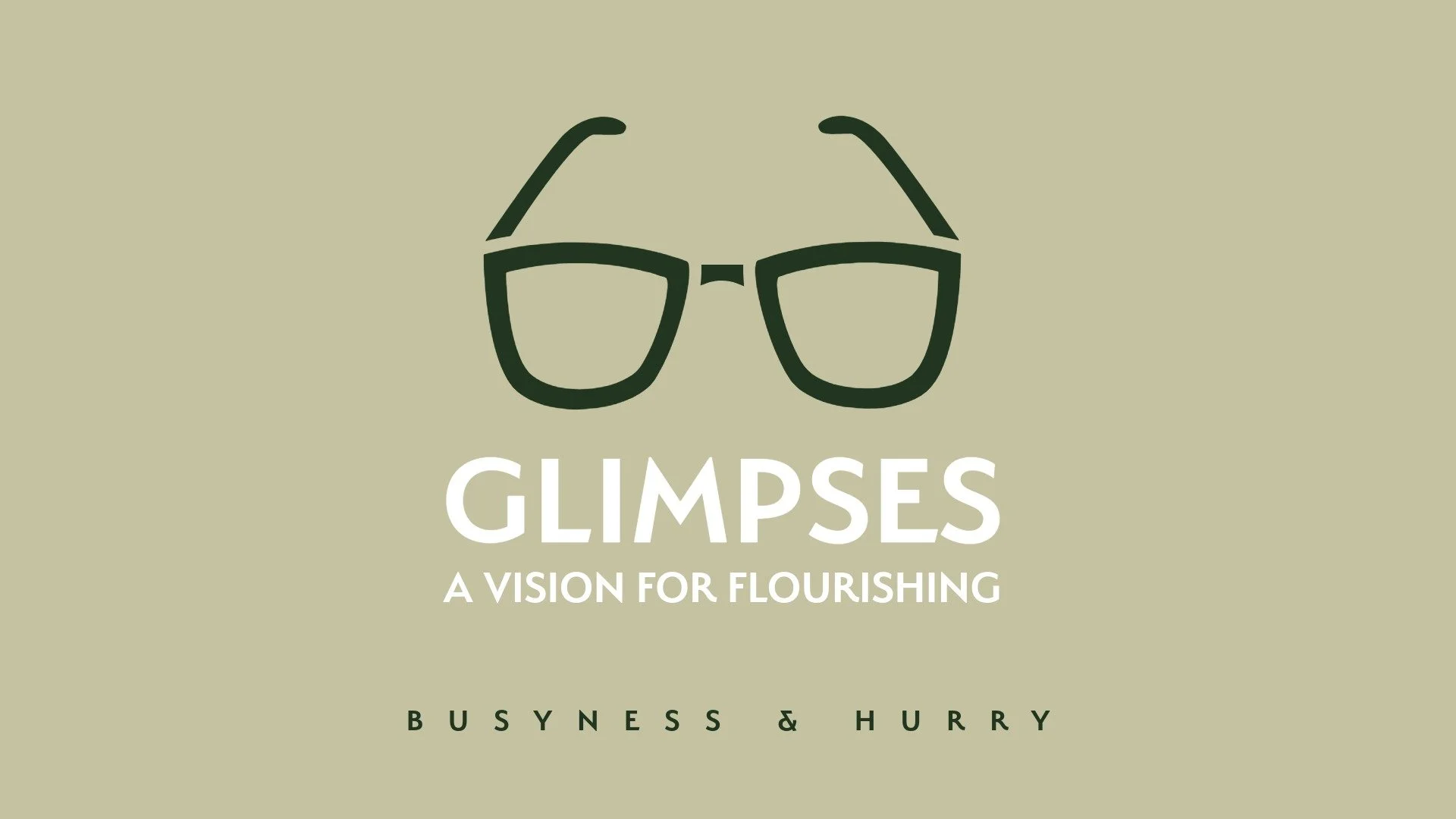 Busyness & Hurry[c]Glipses: A Vision for Flourishing[/c][t]Genesis 2:1-3[/t]