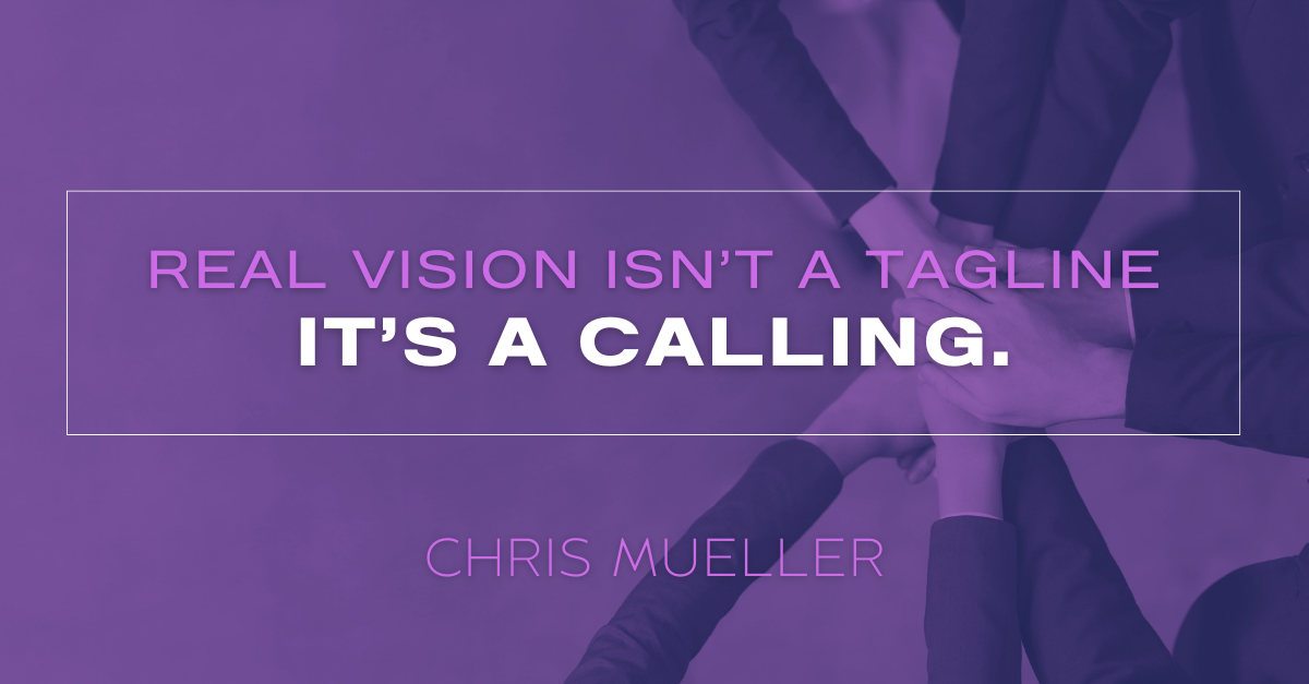 Vision Isn’t a Slogan - It’s Purpose Communicated Out Loud 