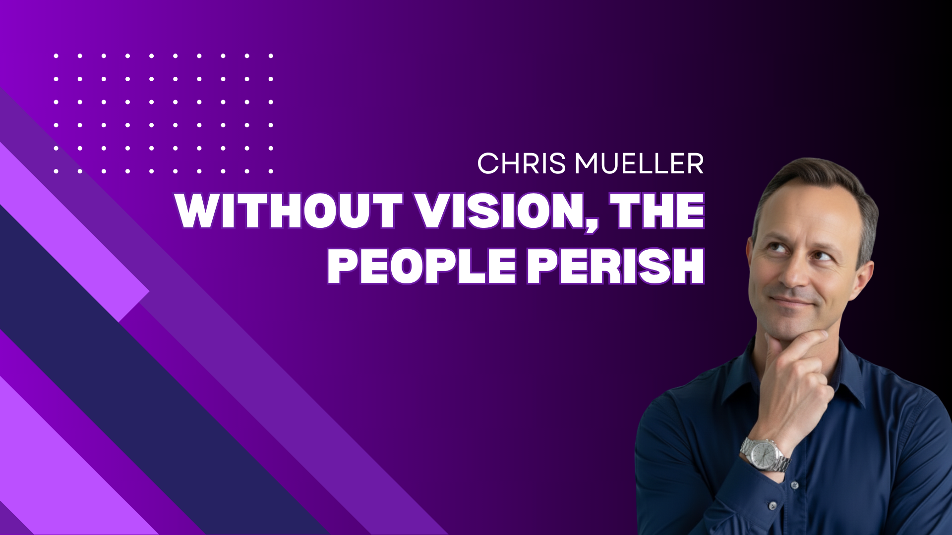 Without Vision, the People Perish: Clear, Communicated Vision Is the Mark of Real Leadership