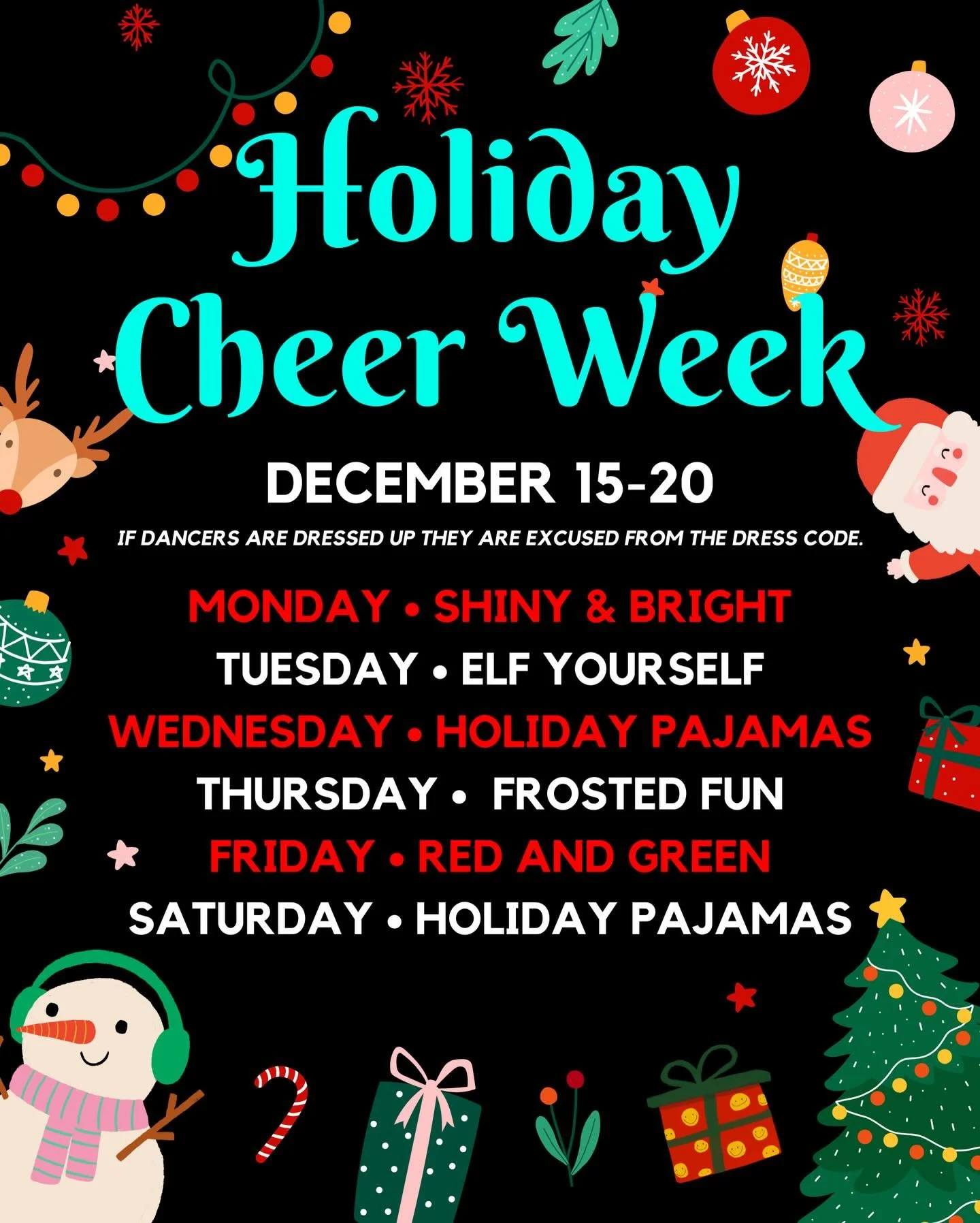 Did you think the fun stopped after Winter Show tomorrow? Well think again! Next week is our Holiday Cheer Week! 🎄 Dancers are encouraged to dress up for the following themes each day, and if they are dressed up they are excused from dress code:

✨ 