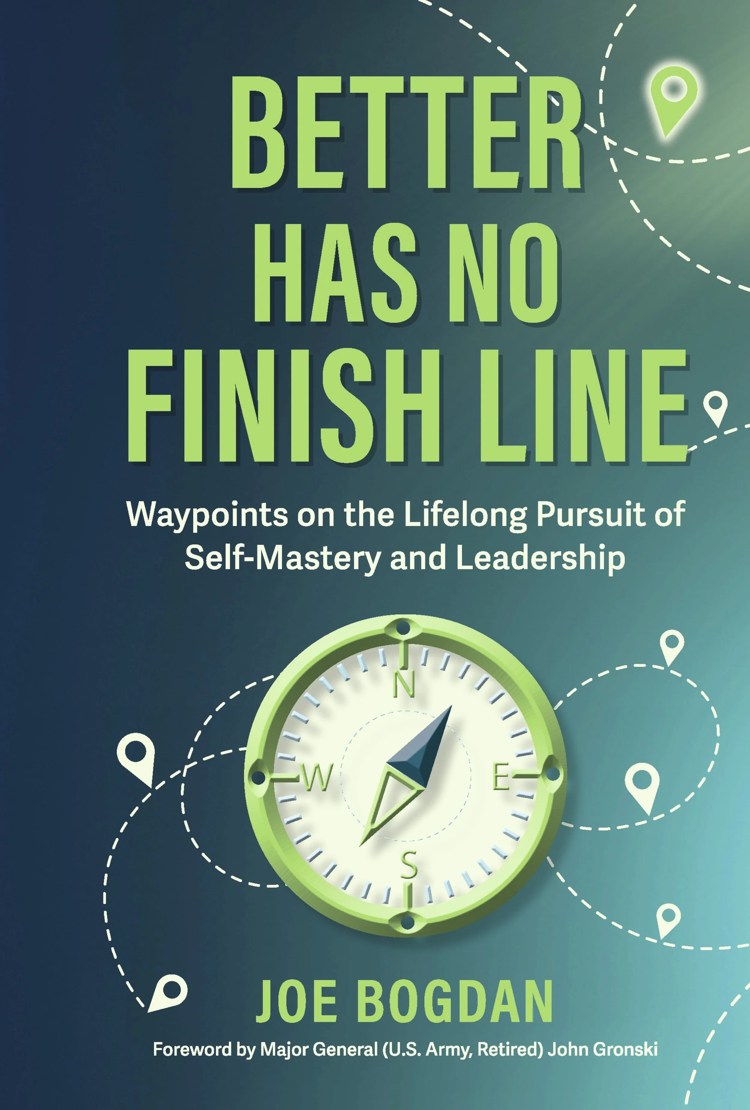 Cover of a book titled 'Better Has No Finish Line: Waypoints on the Lifelong Pursuit of Self-Mastery and Leadership' by Joe Bogdan. The cover features a compass at the center with directional markers and dotted lines connecting several location pins around it.