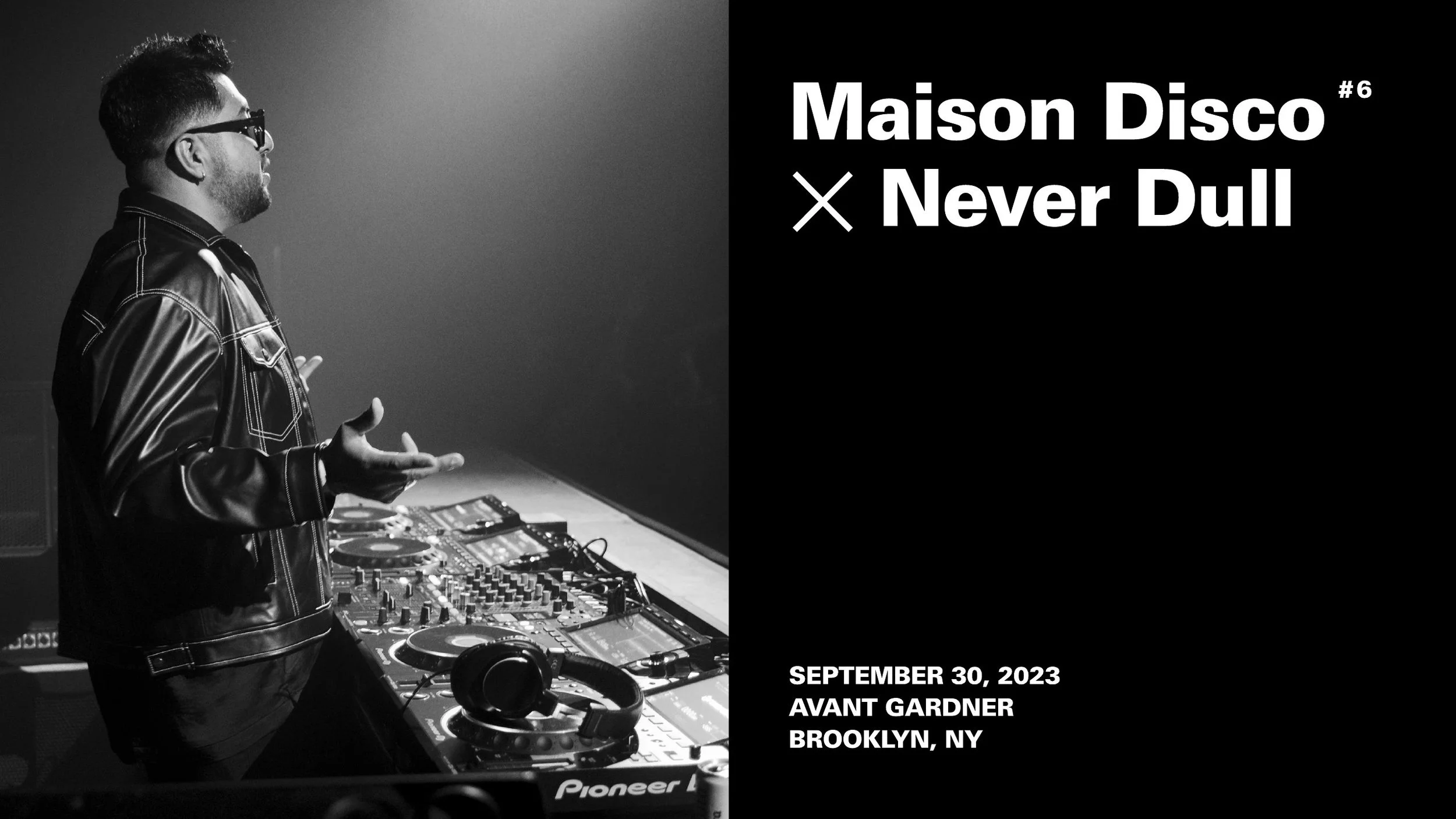 Maison Disco x Never Dull — nu-disco night, September 2023, Avant Gardner Brooklyn.
