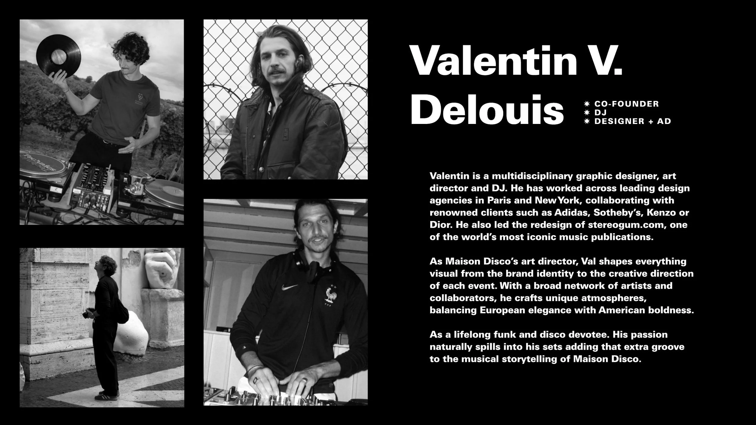Valentin is a multidisciplinary graphic designer, art director and DJ. He has worked across leading design agencies in Paris and New York, collaborating with renowned clients such as Adidas, Sotheby's, Kenzo or Dior.