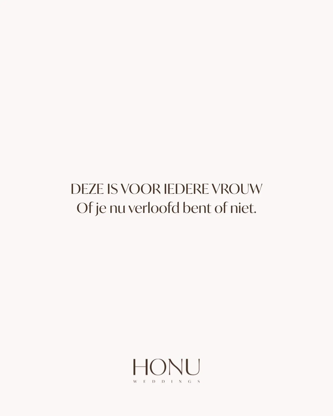 Deze is voor iedere vrouw.
Of je nu verloofd bent of niet.

Voor de vrouw die alles probeert te plannen. Van haar werk tot haar dromen.
Die altijd zorgt dat iedereen om haar heen blij is.
Die lijstjes maakt, plant, organiseert&hellip; en soms vergeet