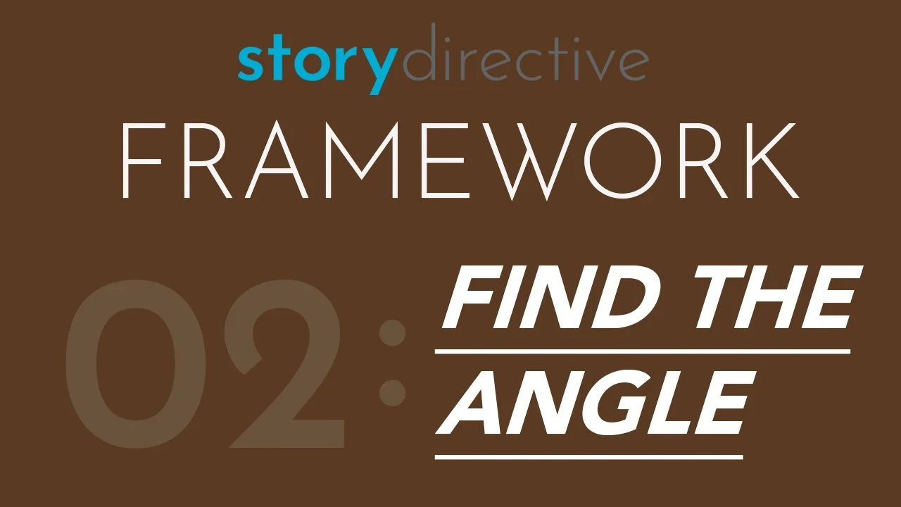 Story Directive Framework #2: Find the Angle