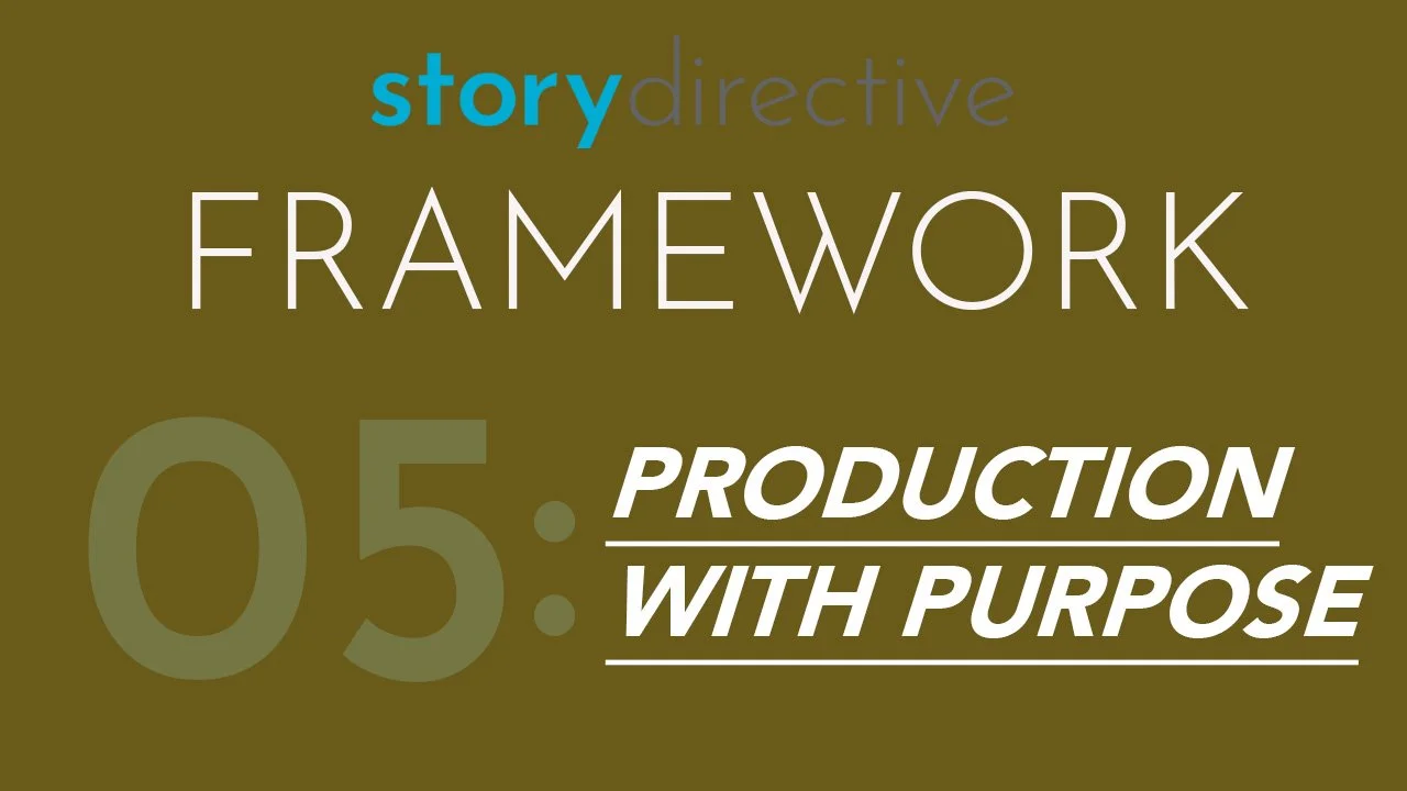 Story Directive Framework #5: Production with Purpose