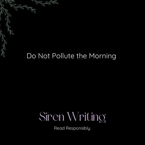 Do Not Pollute the Morning
