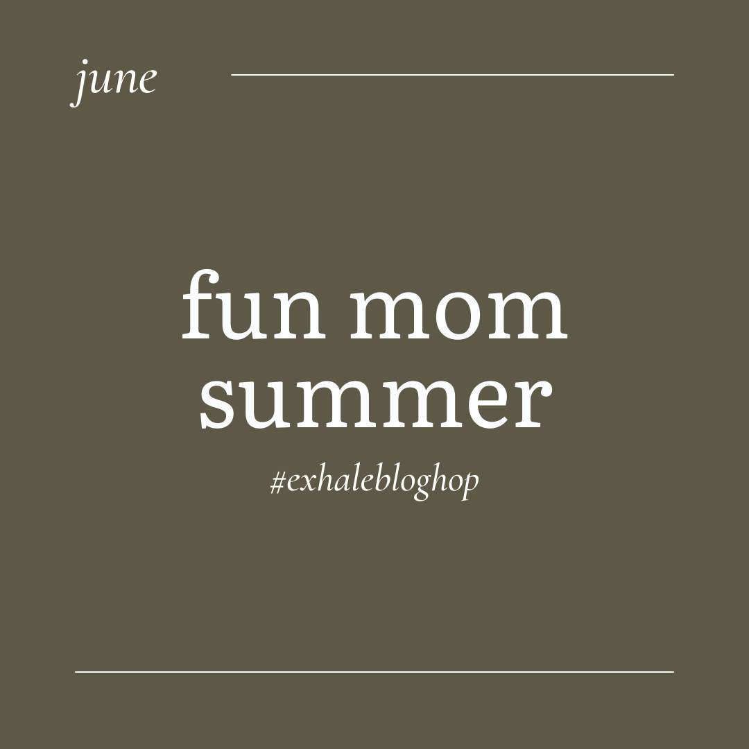 June: Fun Mom Summer