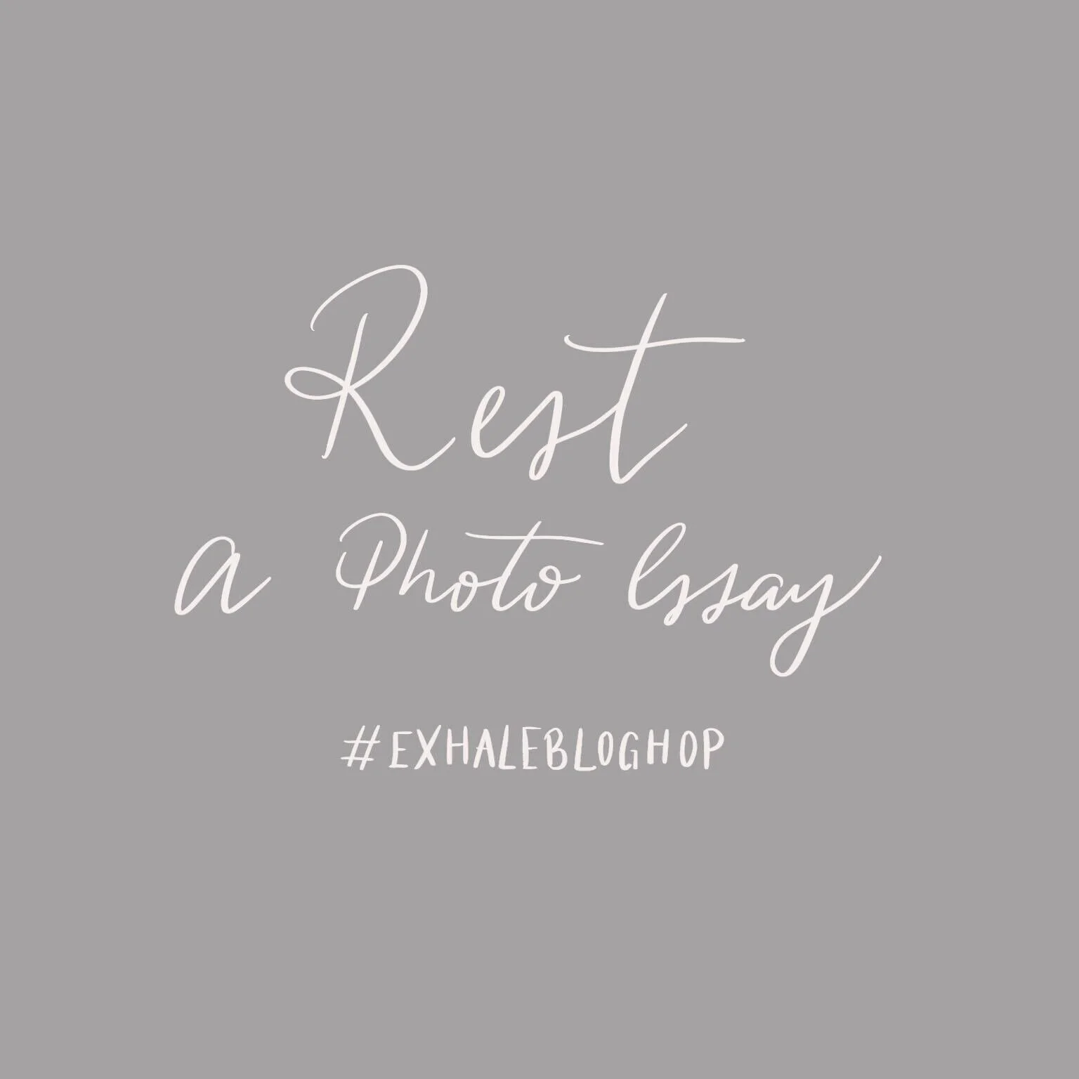 August: Rest - A Photo Essay