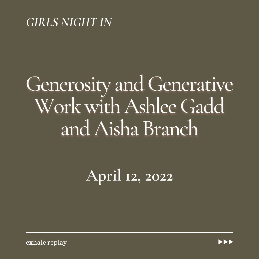 April 2022: Generosity and Generative Work with Ashlee Gadd and Aisha Branch
