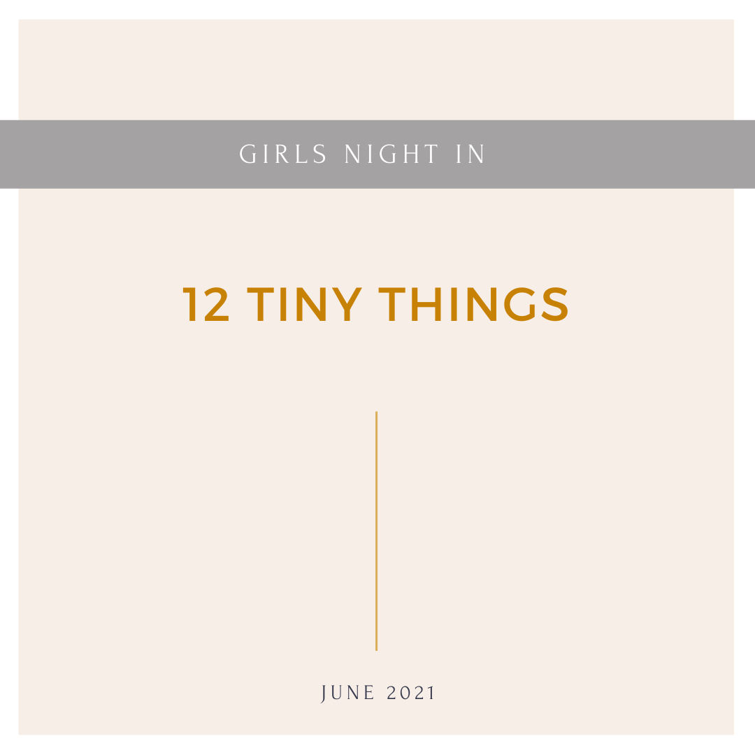 June 2021: 12 Tiny Things