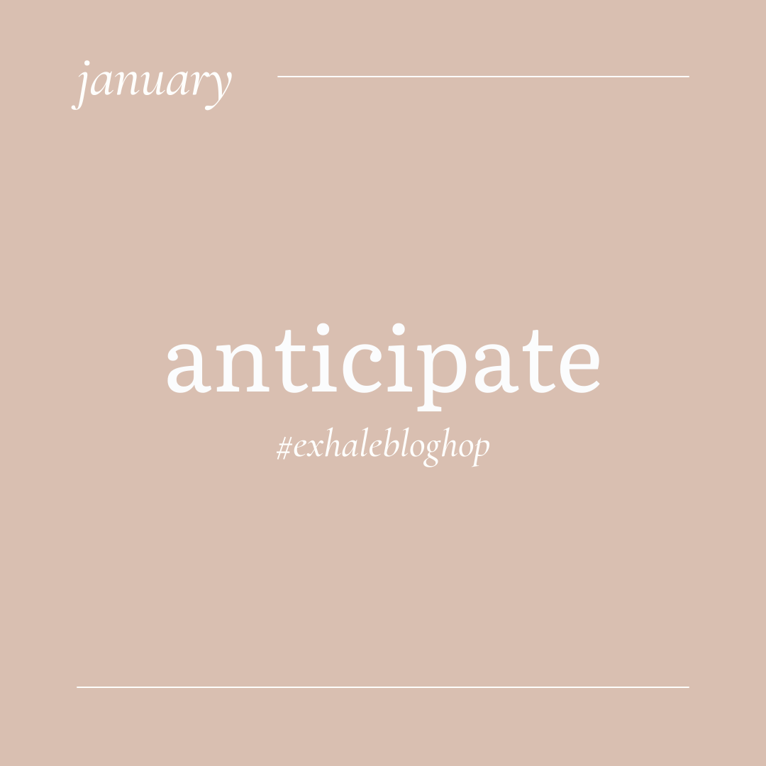 January: Anticipate