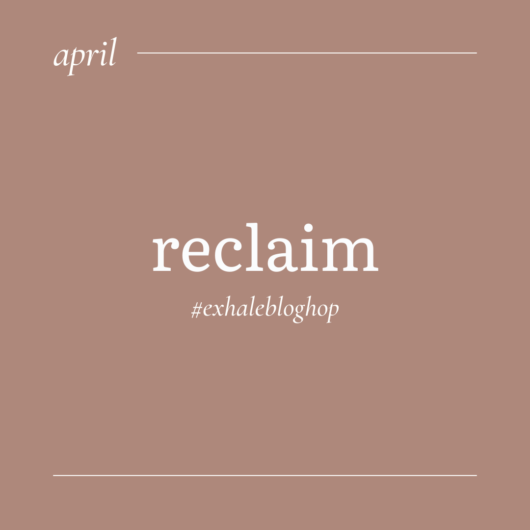 April: Reclaim
