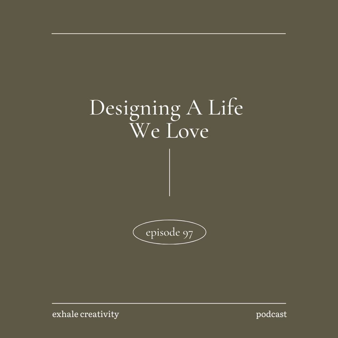 Designing A Life We Love