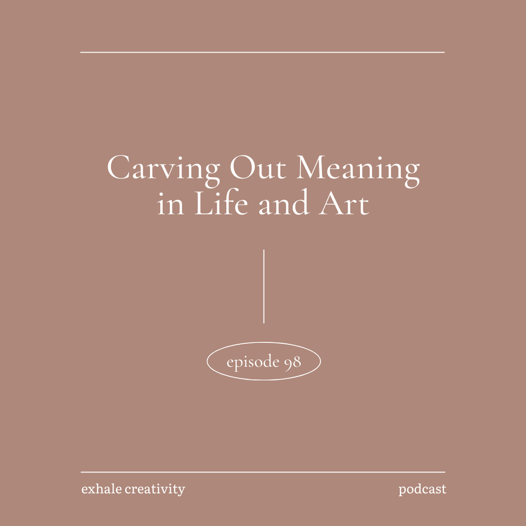 Carving Out Meaning in Life and Art