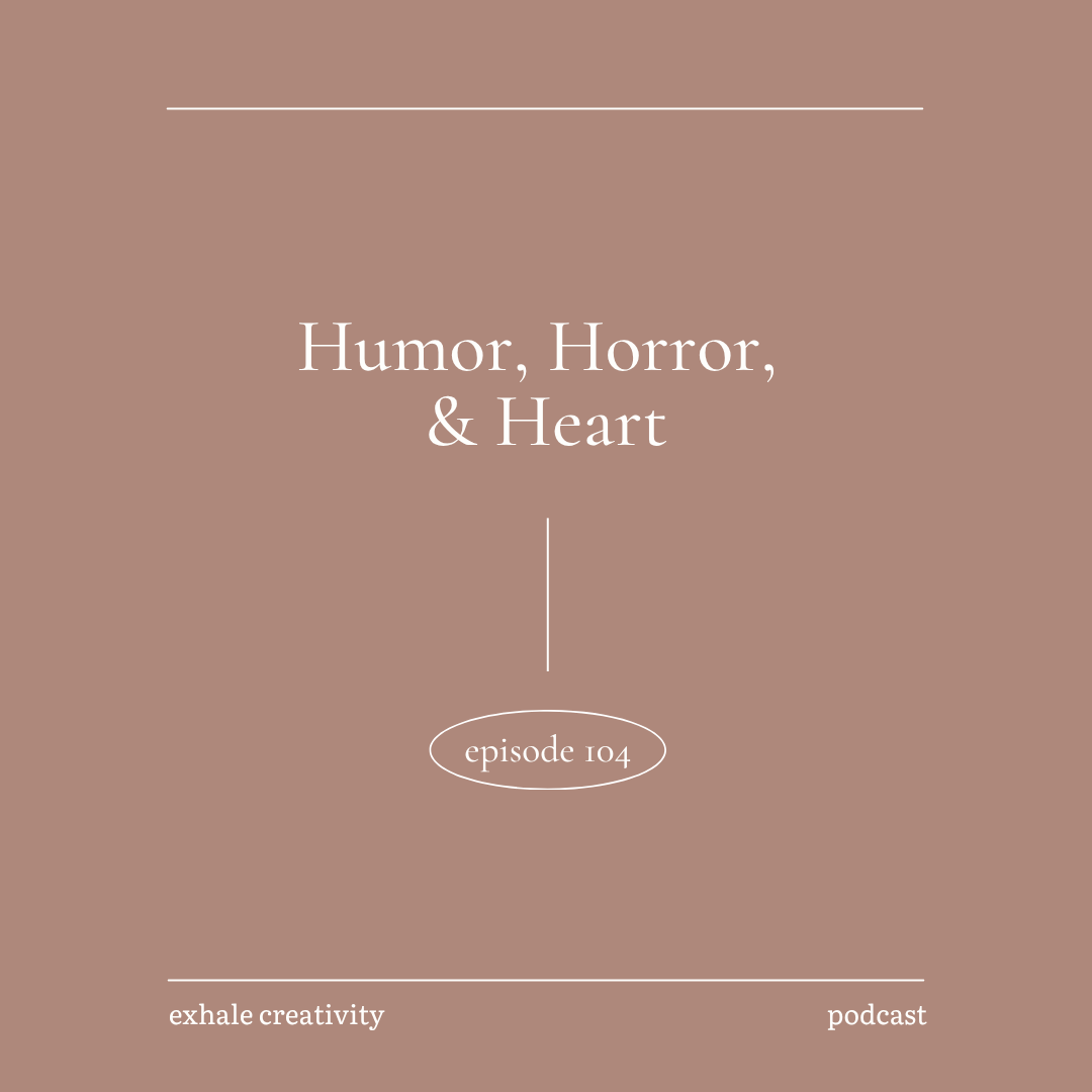 Humor, Horror, &amp; Heart
