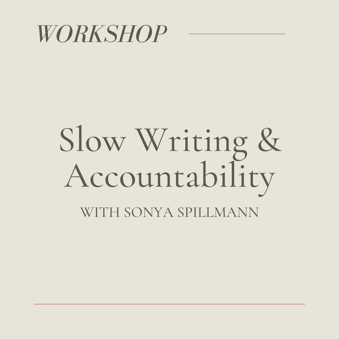 Slow Writing & Accountability // May 11 - June 21st