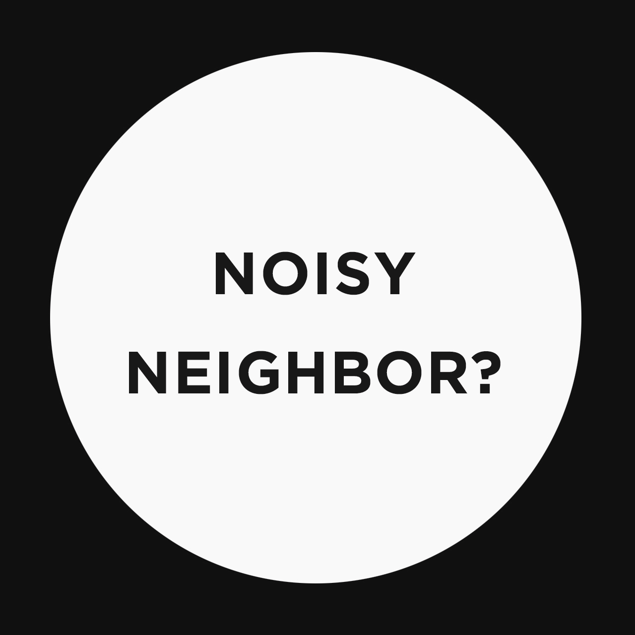 Noisy_Neighbor.gif