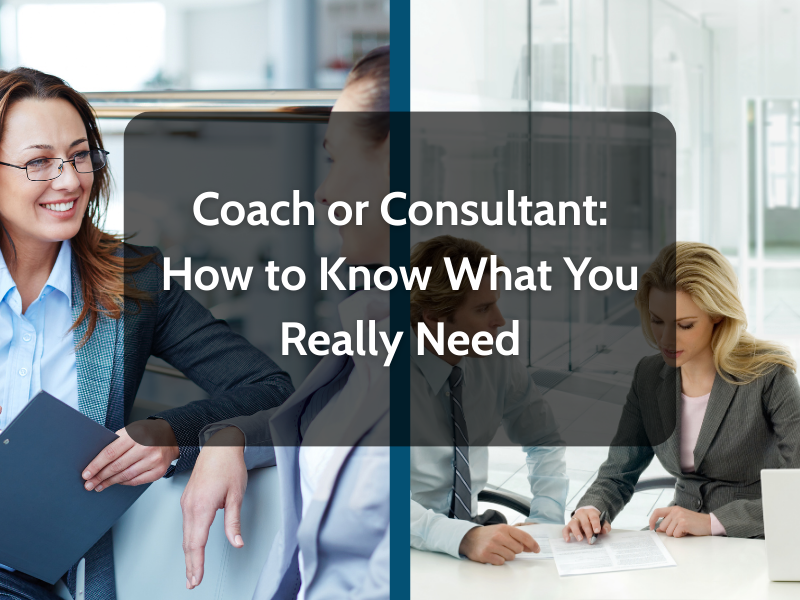 Coach or Consultant: How to Know What You Really Need