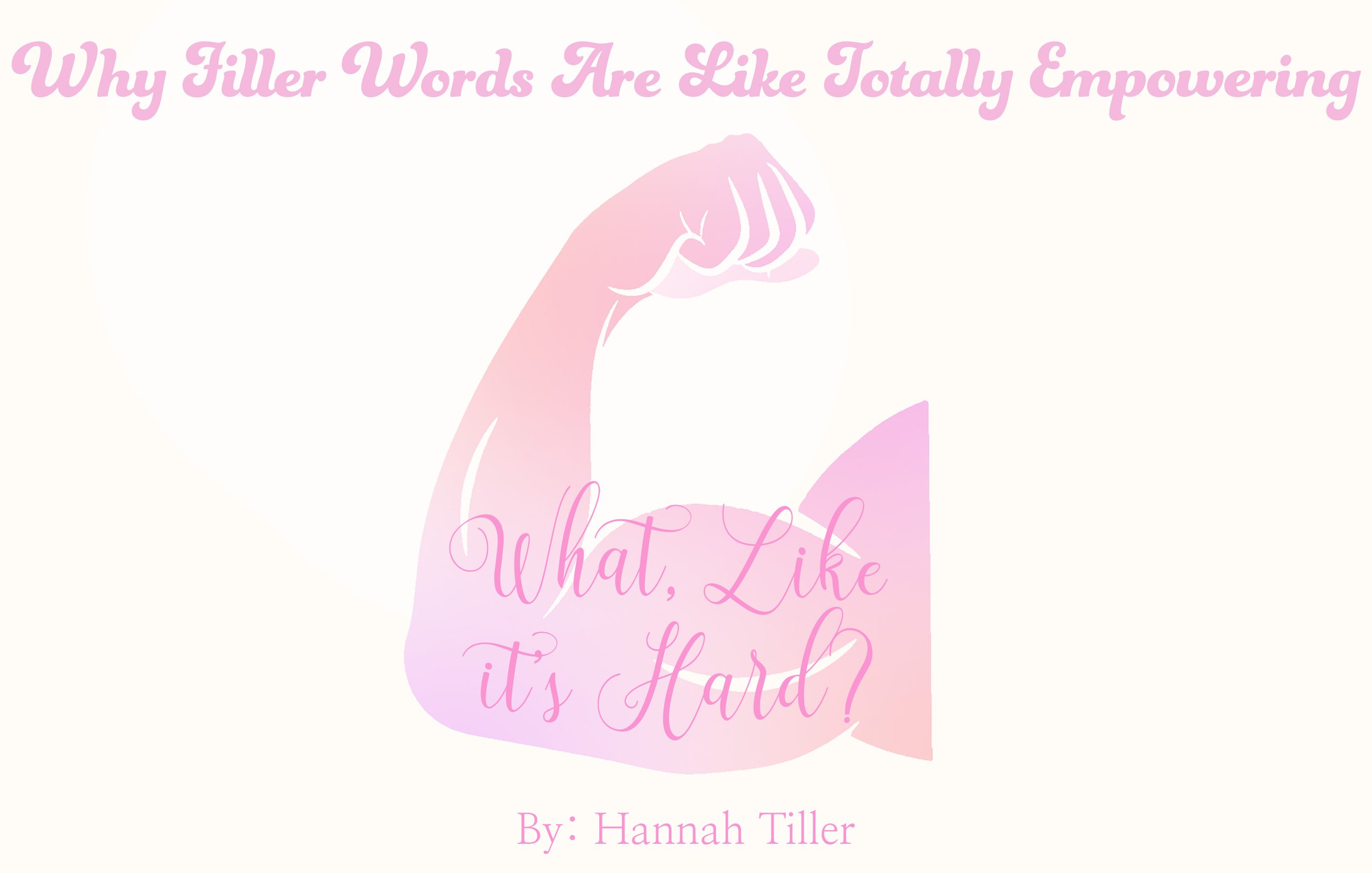 Why Filler Words Are Like Totally Empowering