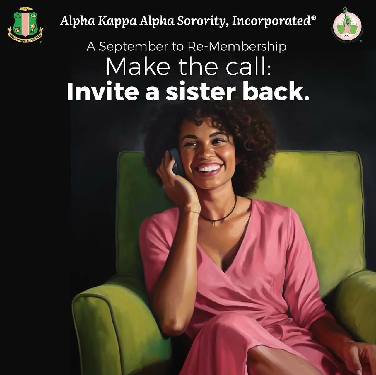 Sorors, it&rsquo;s time to make the call.

It&rsquo;s a September to RE-Membership! Let&rsquo;s make the call and invite a sister back home to Alpha Kappa Alpha Sorority, Incorporated&reg;.We&rsquo;re all in this together.

Our very own Membership Ch