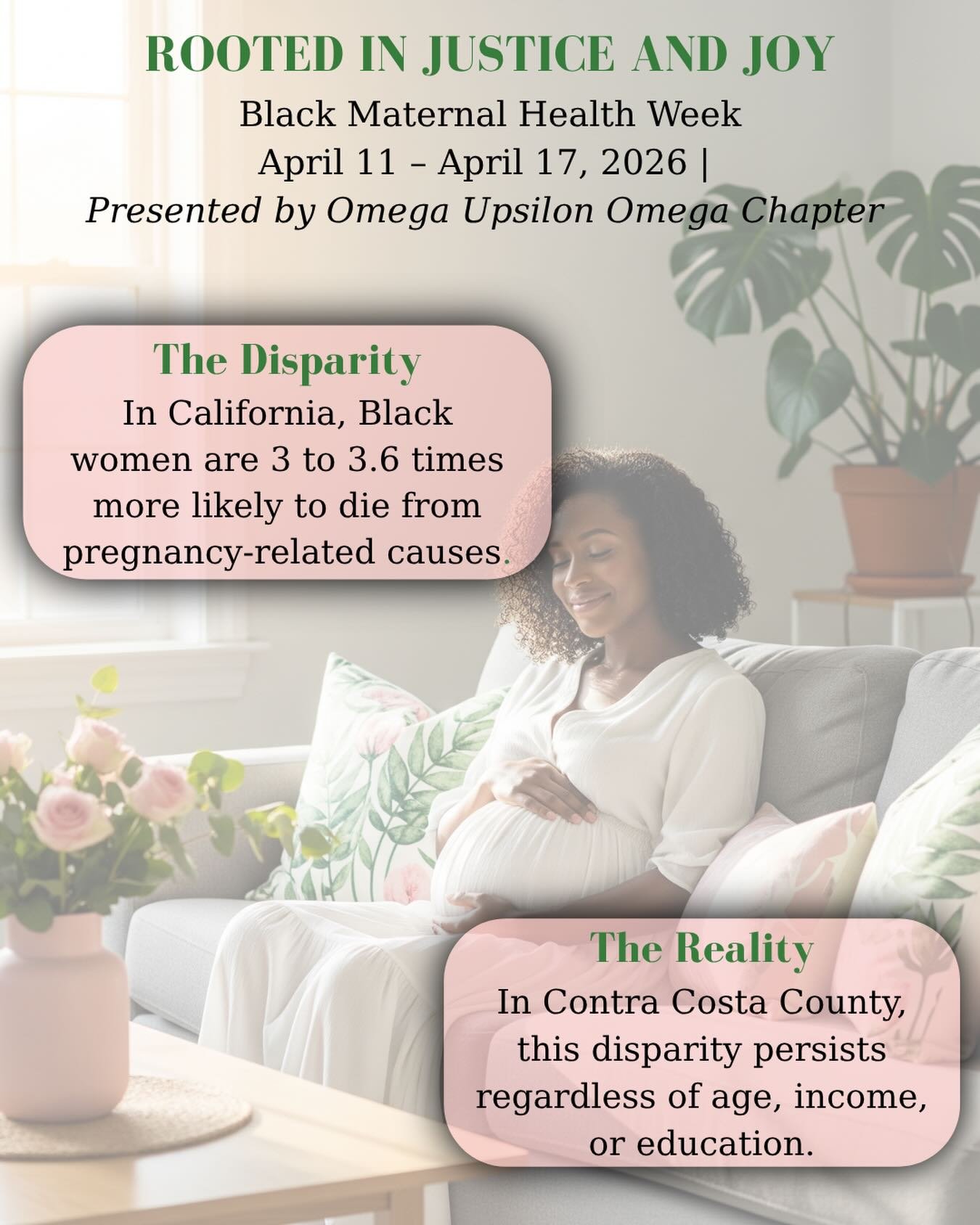🌸 Rooted in Justice and Joy. 🌸

This Black Maternal Health Week (April 11&ndash;17), the Omega Upsilon Omega Chapter is shedding light on a critical reality: Black women in California are 3 to 3.6x more likely to die from pregnancy-related causes t