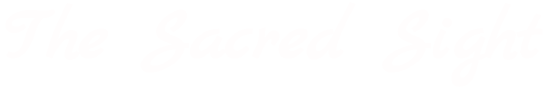 The Sacred Sight