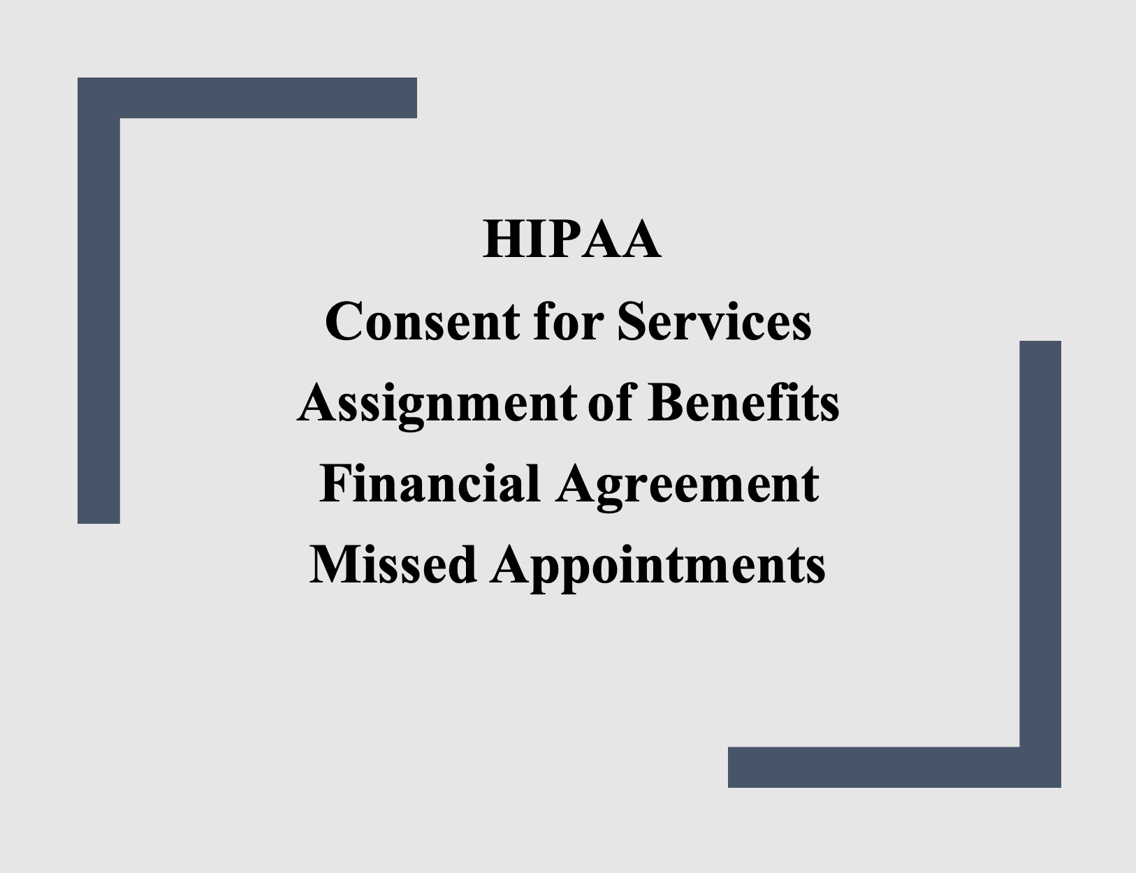 HIPAA Consent for Services, Assignment of Benefits, Financial Agreement and Missed Appointments