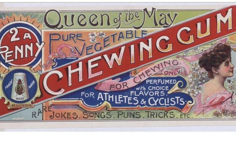 An advert for chewing gum from the Victorian era, note &lsquo;Perfumed with choice of flavours, for Athletes &amp; Cyclists Rare jokes, songs, puns, tricks etc&rsquo; 🚴

Chewing gum has been around since the ancient Mayans and Aztecs in the form of 