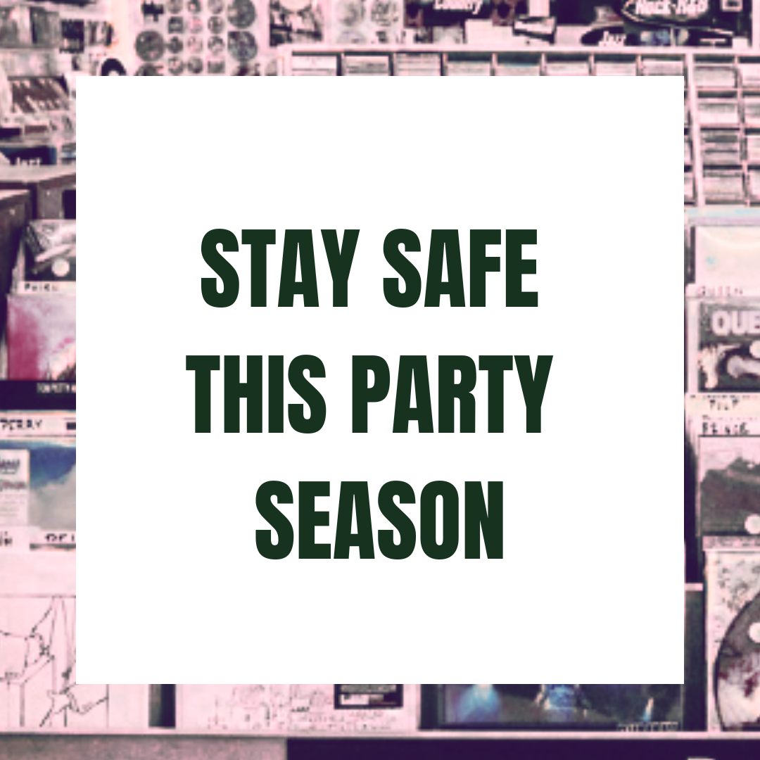 STAY SAFE THIS PARTY SEASON