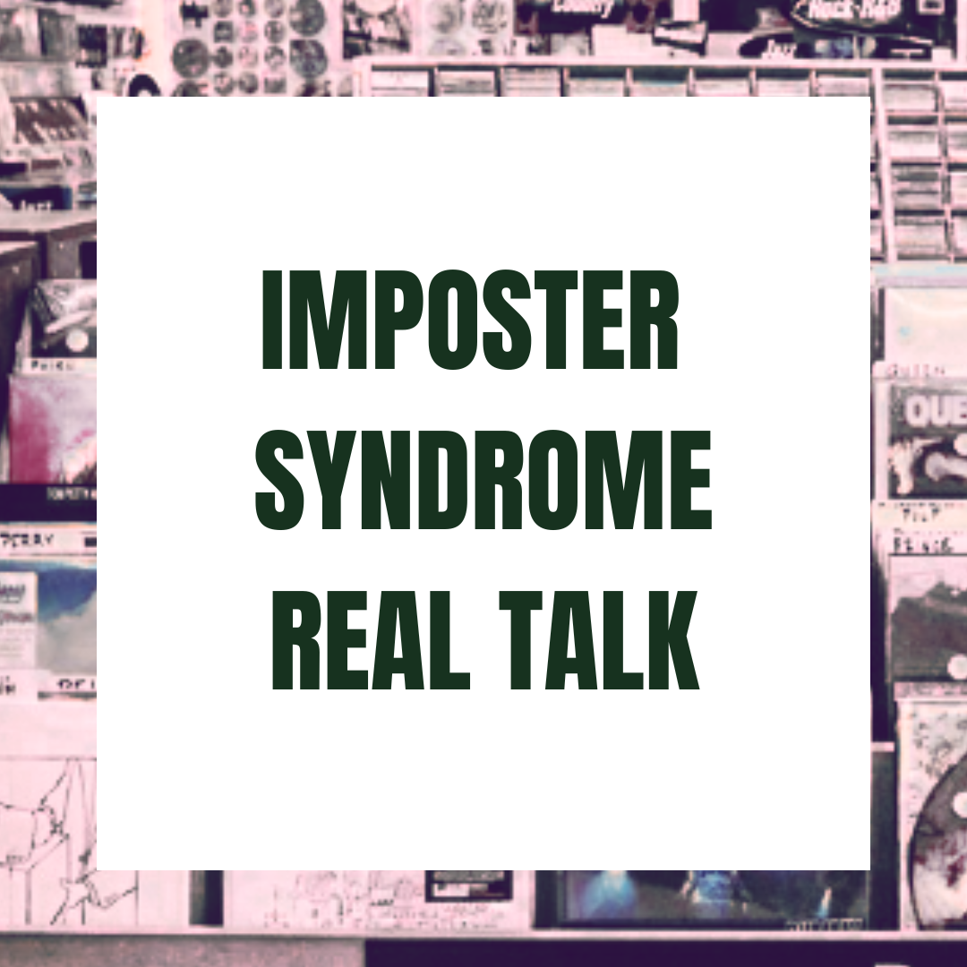 IMPOSTER SYNDROME: LET’S TALK ABOUT IT HONESTLY