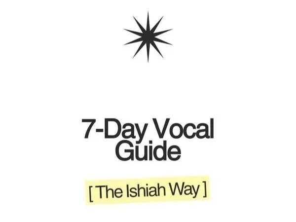 7-Day Vocal Guide: The Ishiah Way