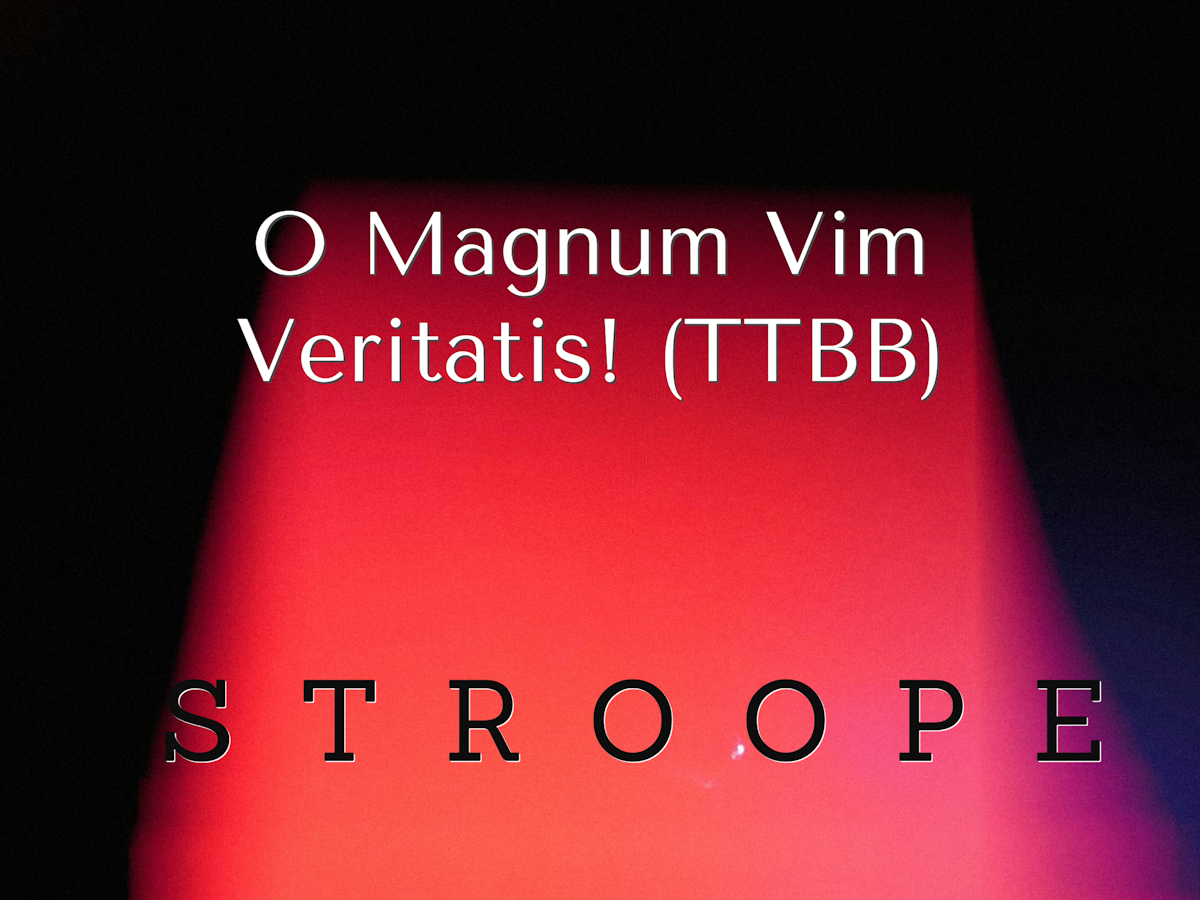 O Magnum Vim Veritatis