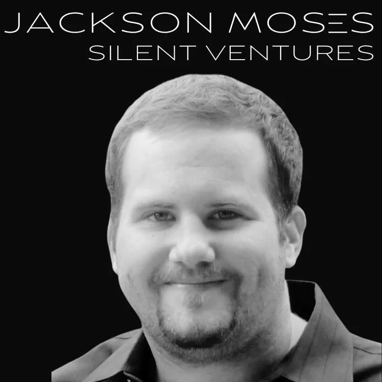 Serial Entrepreneur & Silent Investor: Jackson Moses, Silent Ventures