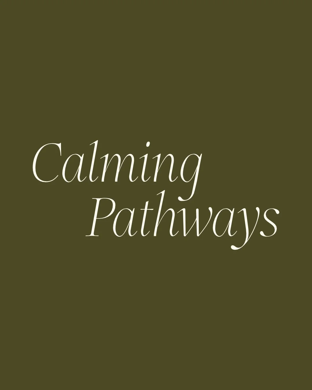 Calming Pathways.