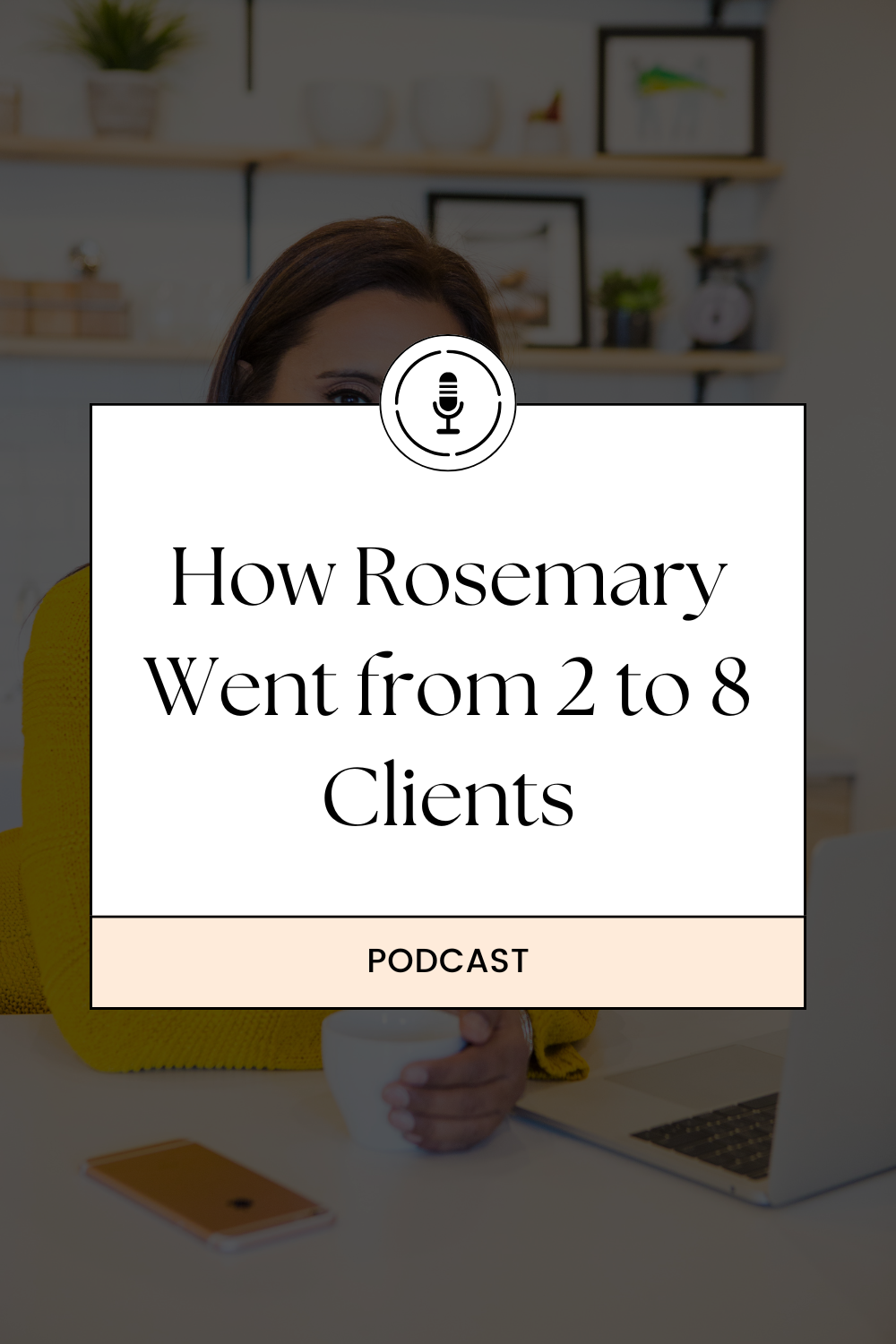 How Rosemary Grew From 2 to 8 Clients With Social Media Consulting