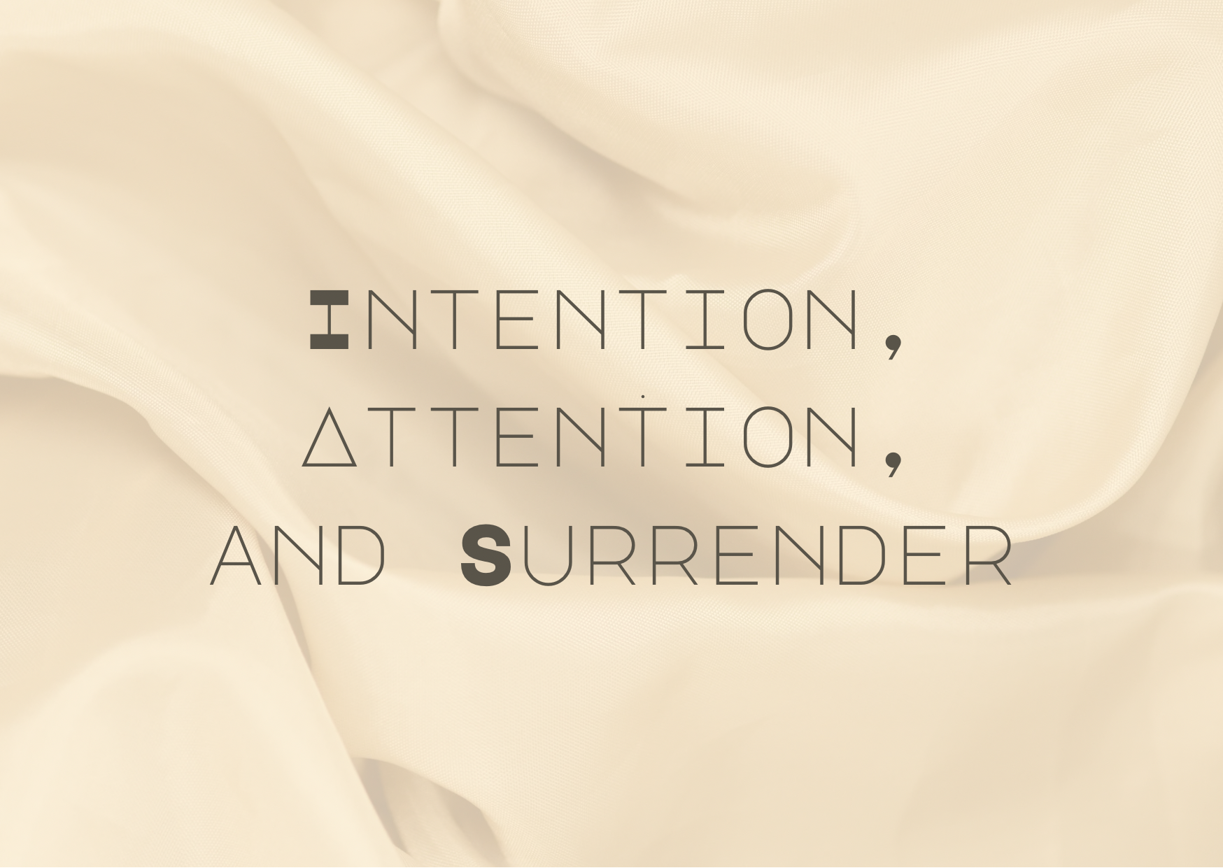 Intention, Attention, and Surrender