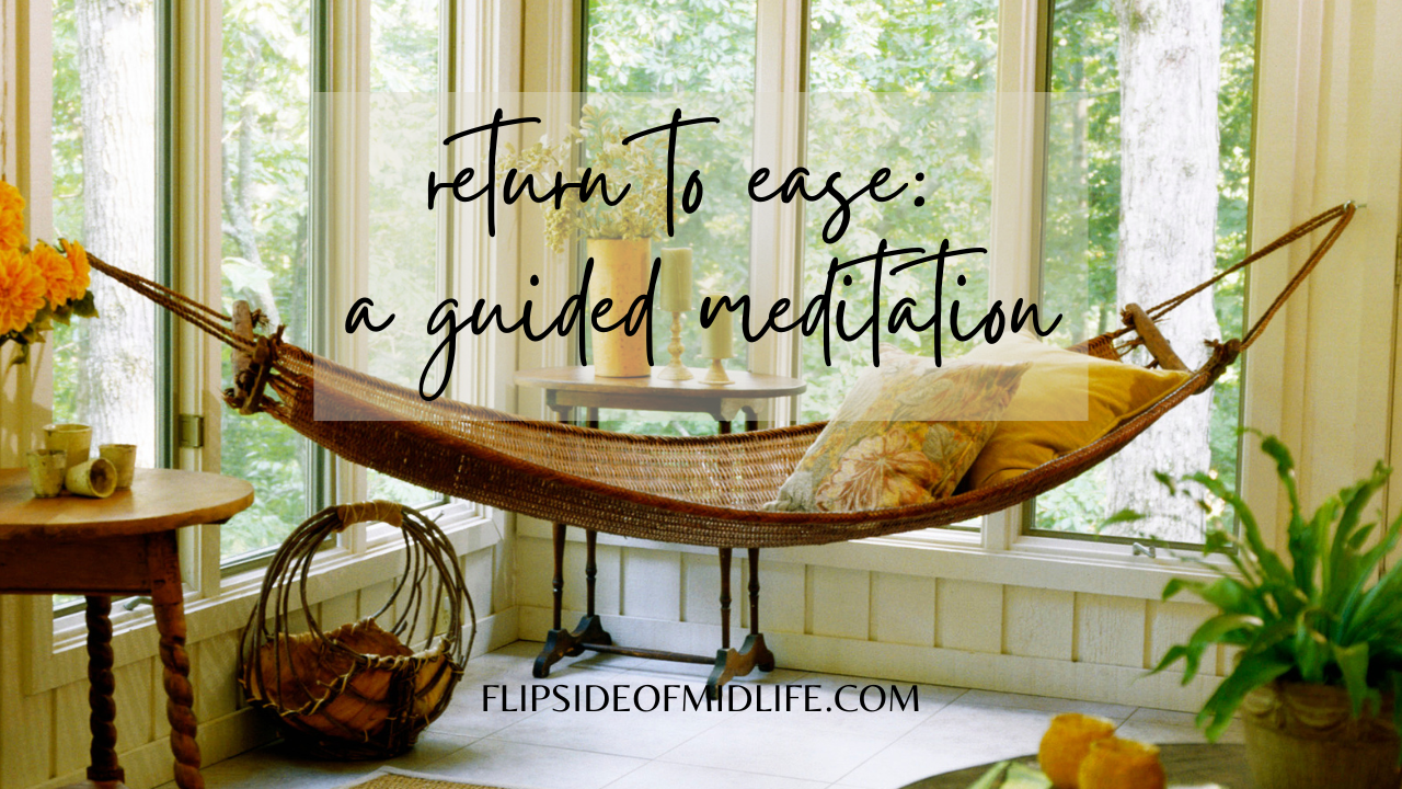 RETURN TO EASE: A GUIDED MEDITATION