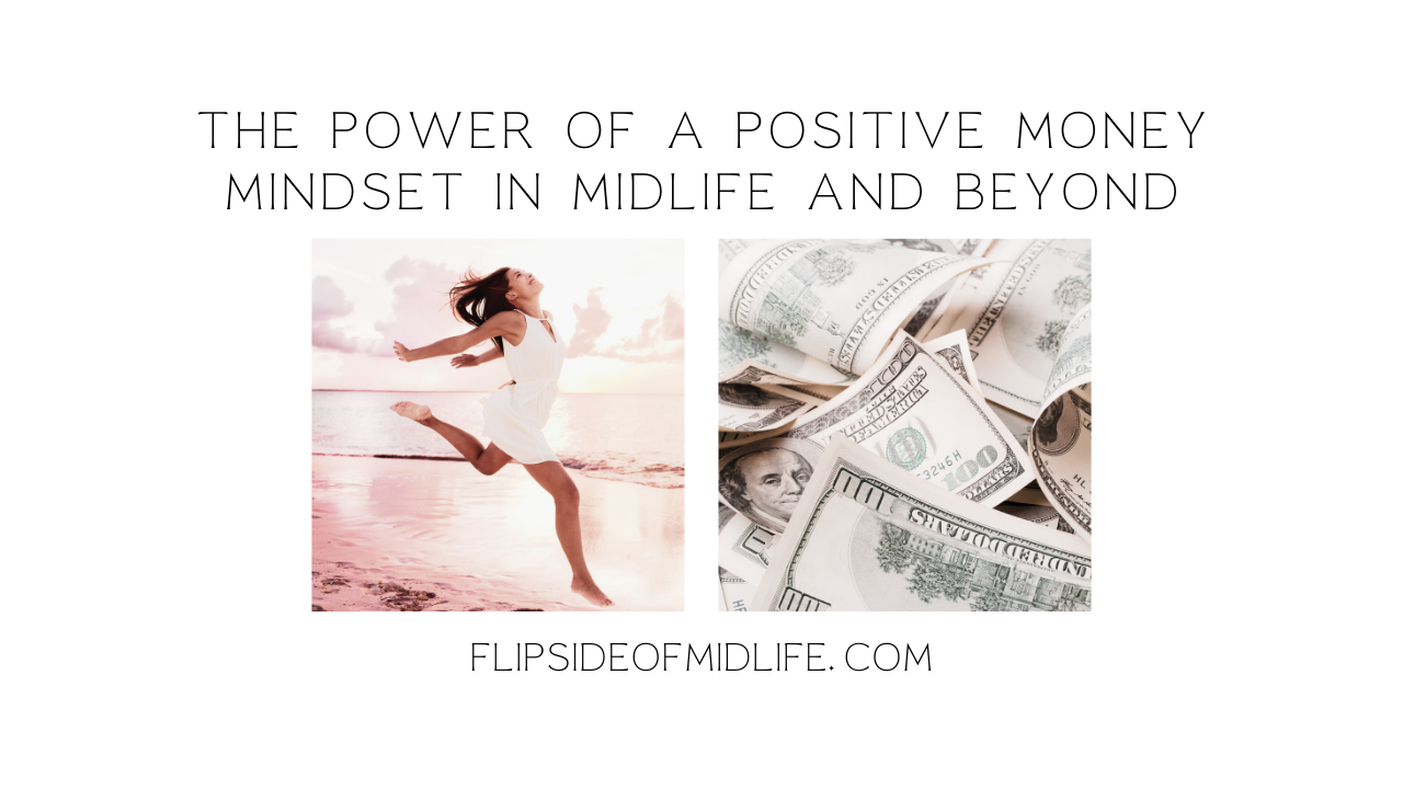 The Power of a Positive Money Mindset in Midlife and Beyond