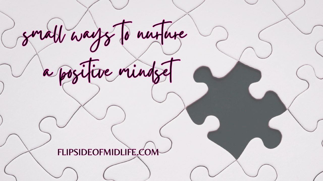 Small Ways to Nurture a Positive Mindset