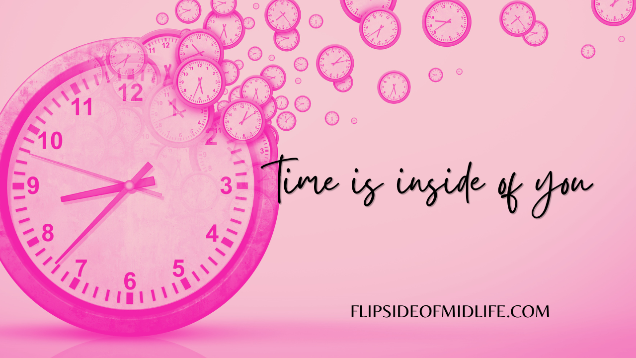 Time Is Inside Of You