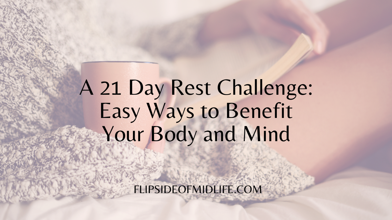 A 21 Day Rest Challenge: Easy Ways to Benefit Your Body and Mind