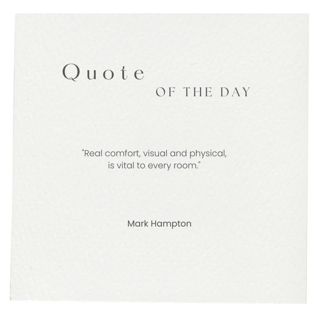 We couldn&rsquo;t agree more with Mark Hampton! A beautifully designed space must also be a livable one. Good interior design balances stunning aesthetics with physical comfort, ensuring your home feels just as good as it looks. What is your favorite