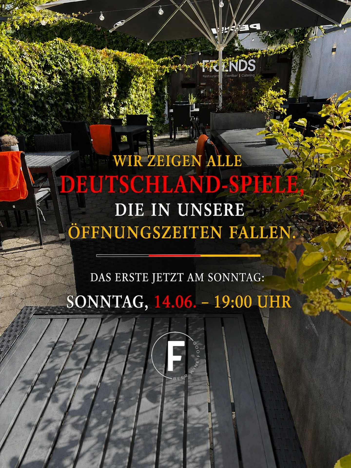 🇩🇪⚽ Deutschland-Spiel im FRIENDS

Wir zeigen alle Deutschland-Spiele, die in unsere &Ouml;ffnungszeiten fallen.

📅 Sonntag, 14.06.
🕖 Anpfiff: 19:00 Uhr

Bei sch&ouml;nem Wetter &uuml;bertragen wir das Spiel auf unserer Terrasse unter freiem Himme