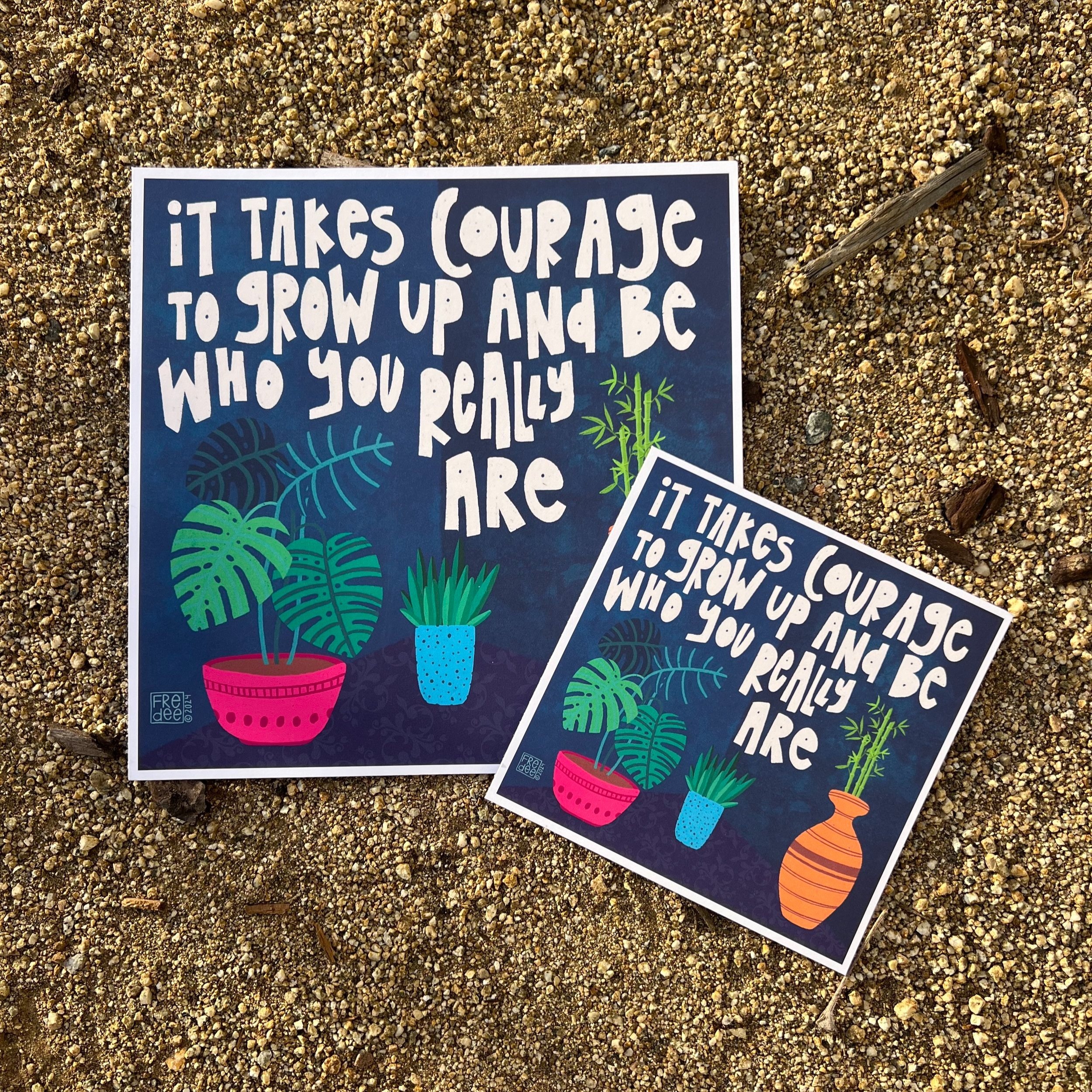 it+takes+courage+to+grow+up+and+be+who+you+really+are+art+prints.jpg